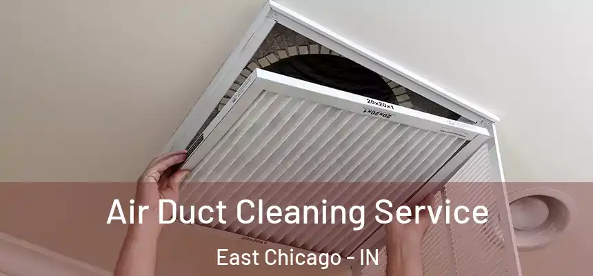Air Duct Cleaning Service East Chicago - IN