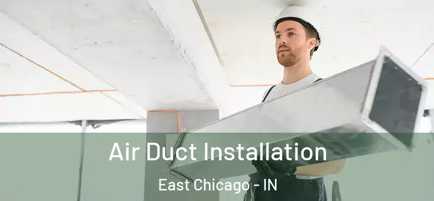  Air Duct Installation East Chicago - IN