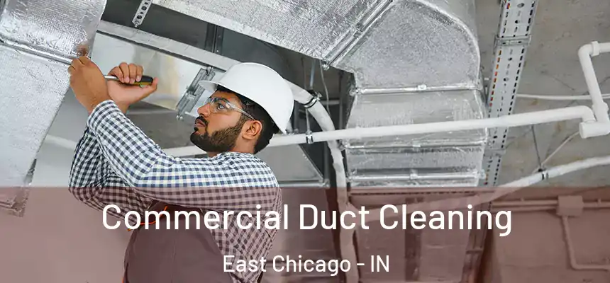  Commercial Duct Cleaning East Chicago - IN