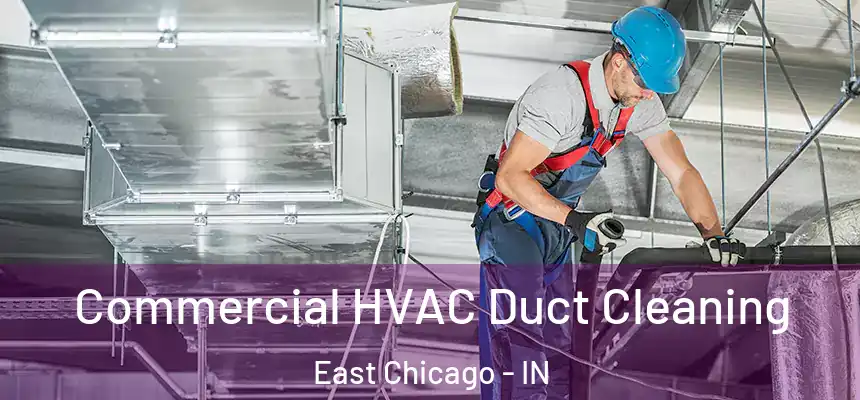 Commercial HVAC Duct Cleaning East Chicago - IN