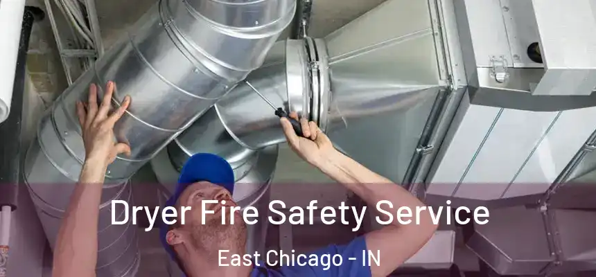  Dryer Fire Safety Service East Chicago - IN