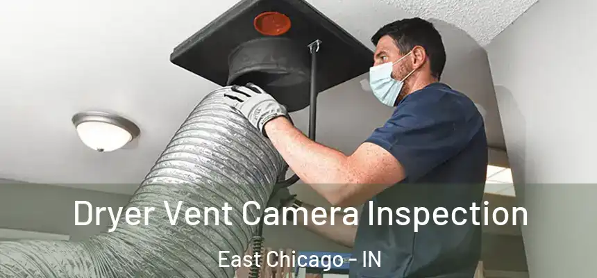 Dryer Vent Camera Inspection East Chicago - IN