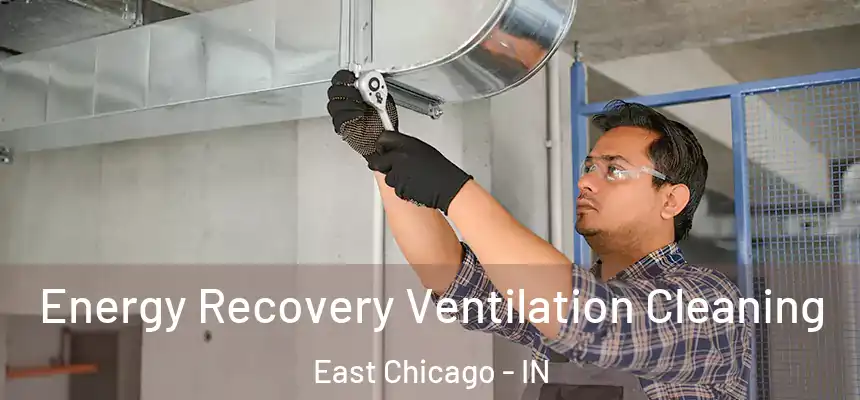  Energy Recovery Ventilation Cleaning East Chicago - IN