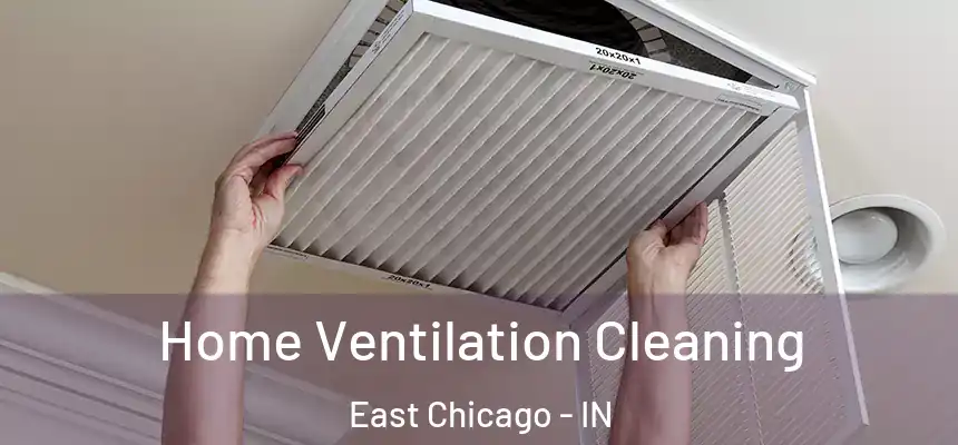 Home Ventilation Cleaning East Chicago - IN