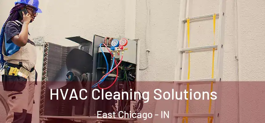 HVAC Cleaning Solutions East Chicago - IN