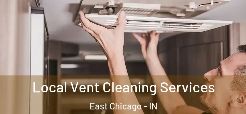 Local Vent Cleaning Services East Chicago - IN