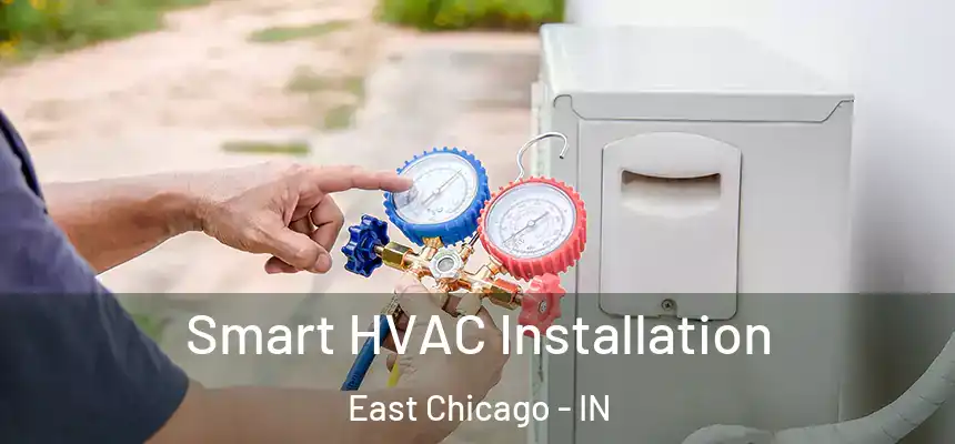  Smart HVAC Installation East Chicago - IN
