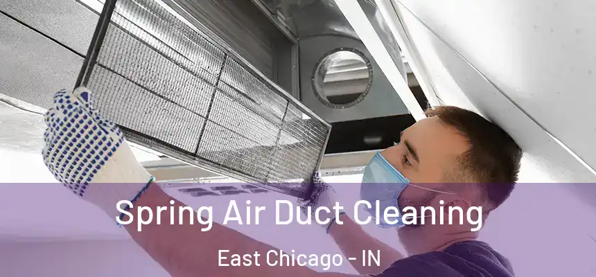  Spring Air Duct Cleaning East Chicago - IN