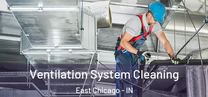  Ventilation System Cleaning East Chicago - IN